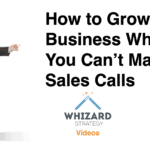 How to Grow Your Business When You Can’t Make Sales Calls