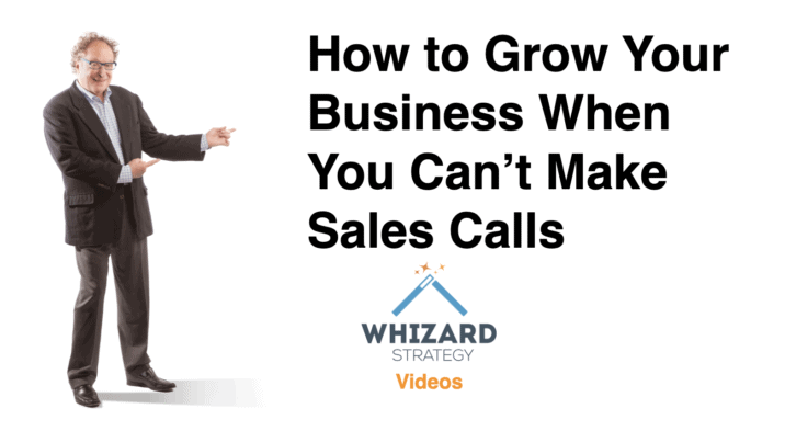 How to Grow Your Business When You Can’t Make Sales Calls